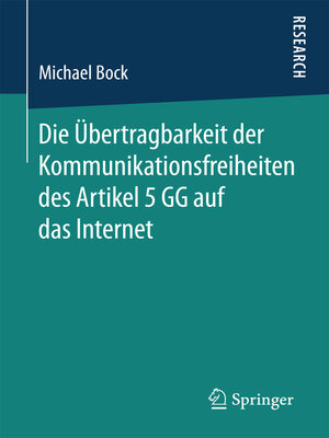 cover image of Die Übertragbarkeit der Kommunikationsfreiheiten des Artikel 5 GG auf das Internet